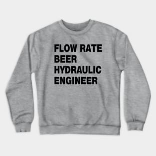 Hydraulic Engineer Flow rate Crewneck Sweatshirt